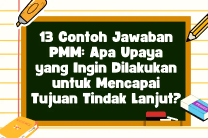 10 Contoh Jawaban Refleksi Tindak Lanjut di PMM untuk Guru