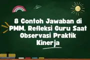 8 Contoh Jawaban Refleksi Observasi Kinerja Guru di PMM